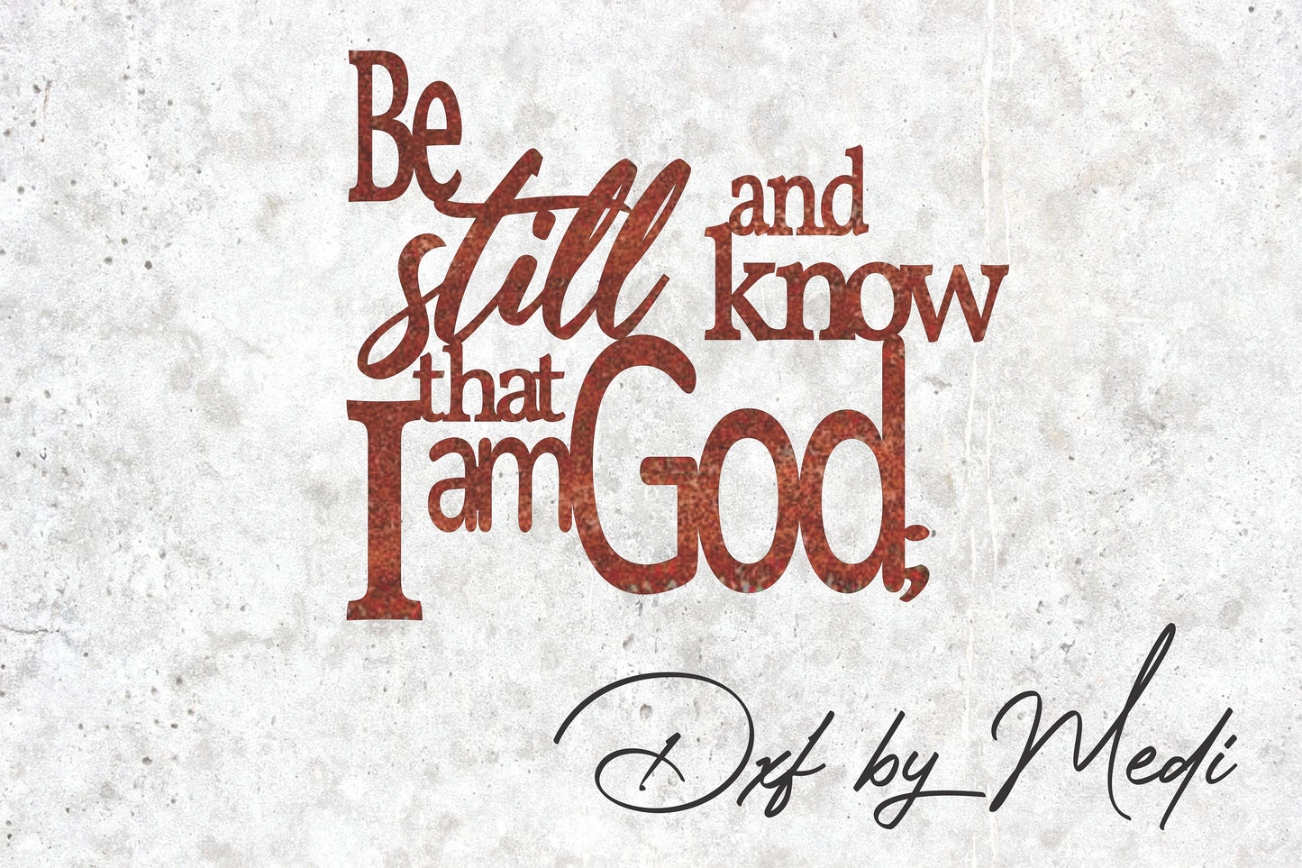 Be Still and Know That I Am God Wall Sign - Inspirational Scripture Quote - DXF SVG File for CNC Plasma, Laser, and Waterjet Cutting