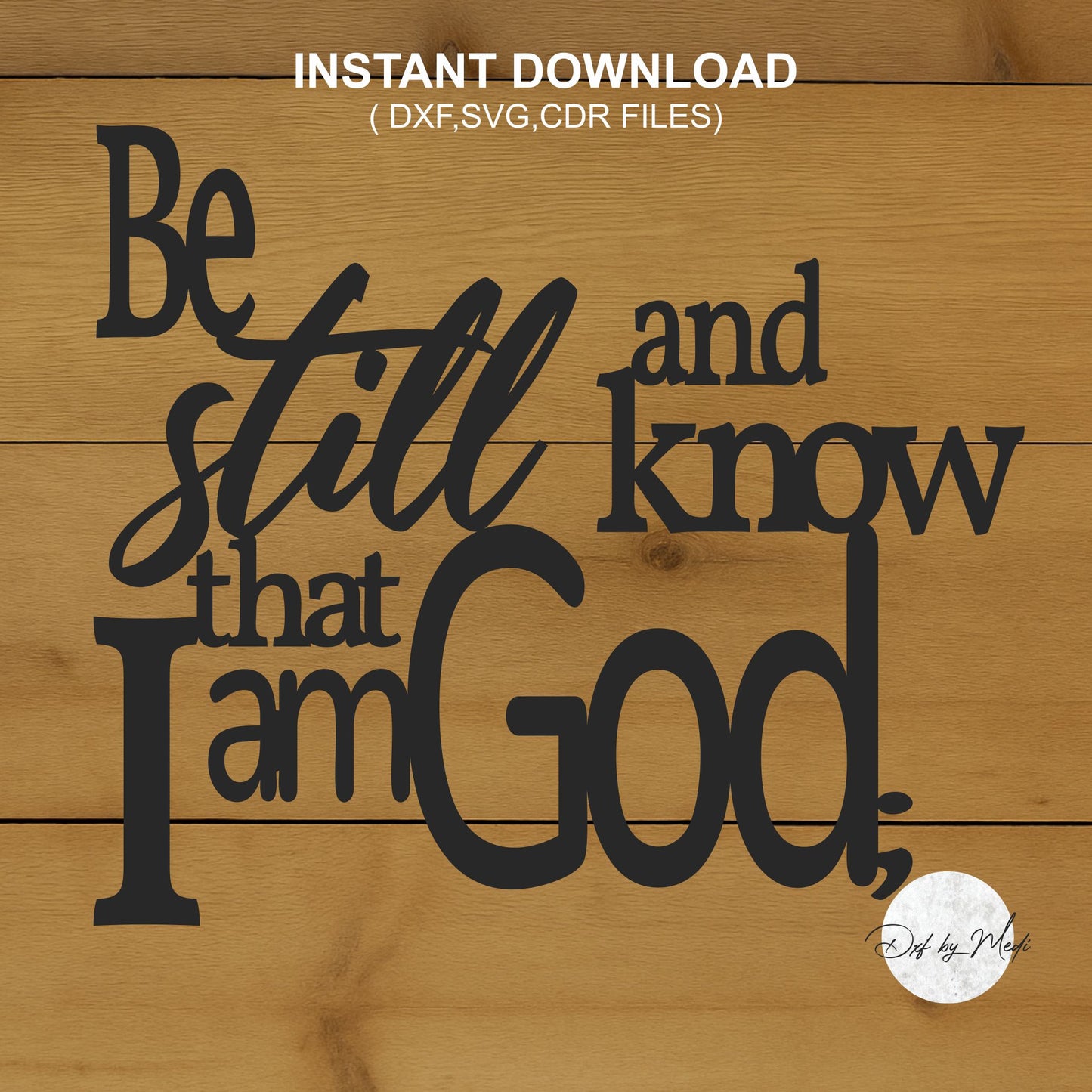 Be Still and Know That I Am God Wall Sign - Inspirational Scripture Quote - DXF SVG File for CNC Plasma, Laser, and Waterjet Cutting