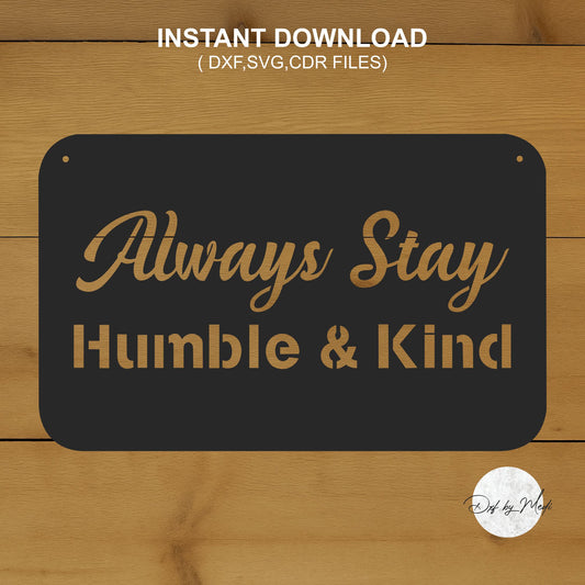 Always Stay Humble and Kind Sign - Inspirational Wall Decor DXF SVG File for CNC Cutting