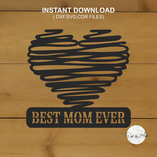 Heart with Best Mom Ever - DXF File for Laser and Plasma Cnc Cutting - DXF SVG files Ready to cut