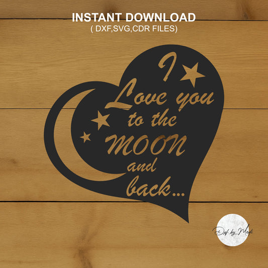 I love you to the moon and back - DXF SVG files for Plasma Cnc Laser Waterjet Ready to cut clipart file