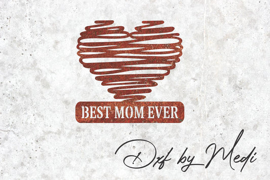 Heart with Best Mom Ever - DXF File for Laser and Plasma Cnc Cutting - DXF SVG files Ready to cut