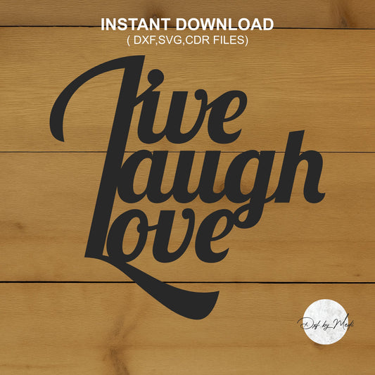 Embrace Life's Joy: Live Laugh Love Sign DXF SVG File for Cnc plasma laser Cutting - Inspirational Decor & DIY Projects