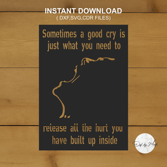 Sometimes It's Good to Cry DXF svg Files - Instant Download for Laser, Plasma, Waterjet Cutting