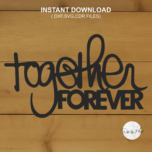 together forever sign - DXF SVG files for Plasma Cnc Laser Waterjet Ready to cut clipart file