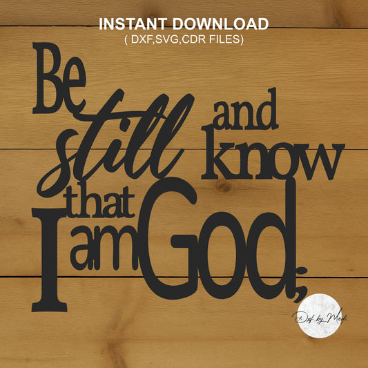 Be Still and Know That I Am God Wall Sign - Inspirational Scripture Quote - DXF SVG File for CNC Plasma, Laser, and Waterjet Cutting